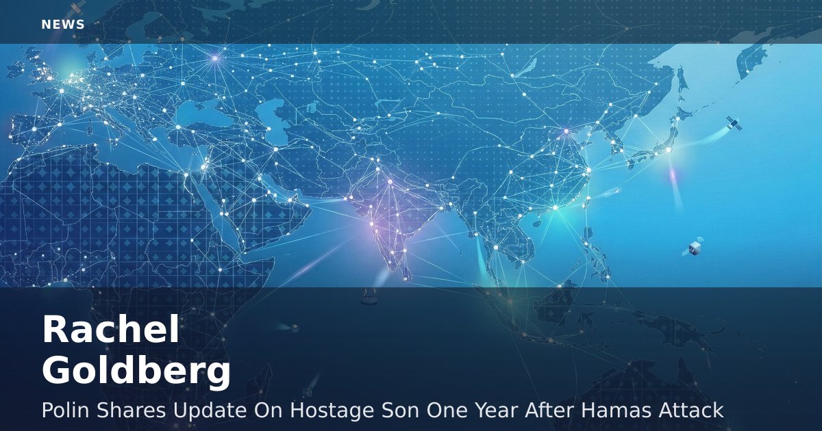 Rachel Goldberg-Polin Shares Update On Hostage Son One Year After Hamas Attack