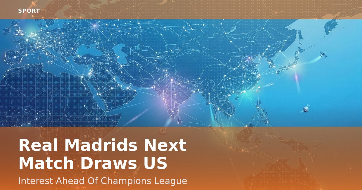 Real Madrid's Next Match Draws US Interest Ahead Of Champions League