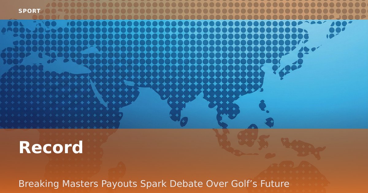 Record-Breaking Masters Payouts Spark Debate Over Golf’s Future
