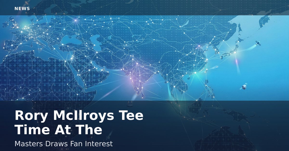 Rory McIlroy's Tee Time At The Masters Draws Fan Interest