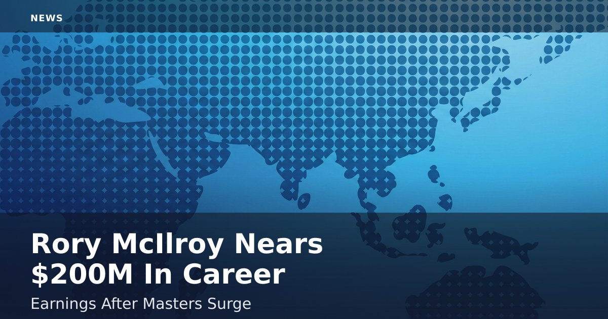 Rory McIlroy Nears $200M In Career Earnings After Masters Surge