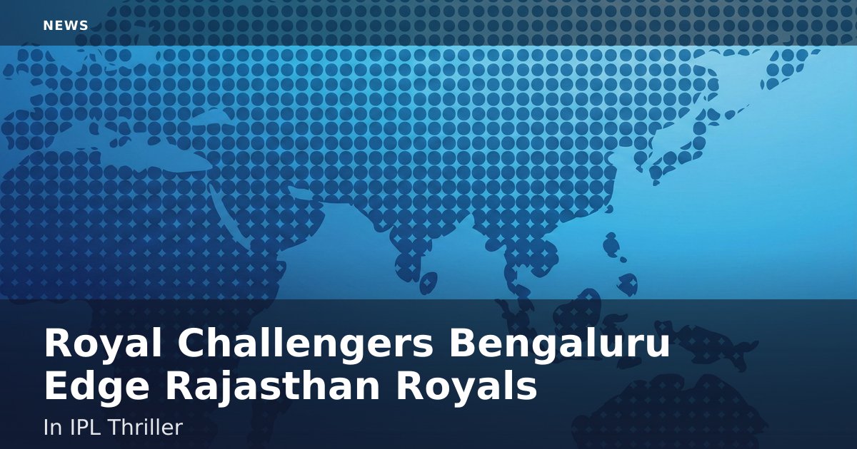 Royal Challengers Bengaluru Edge Rajasthan Royals In IPL Thriller