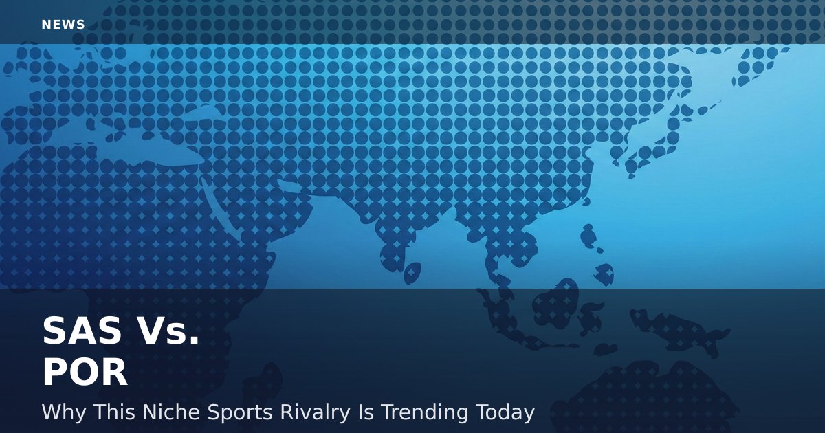 SAS Vs. POR: Why This Niche Sports Rivalry Is Trending Today