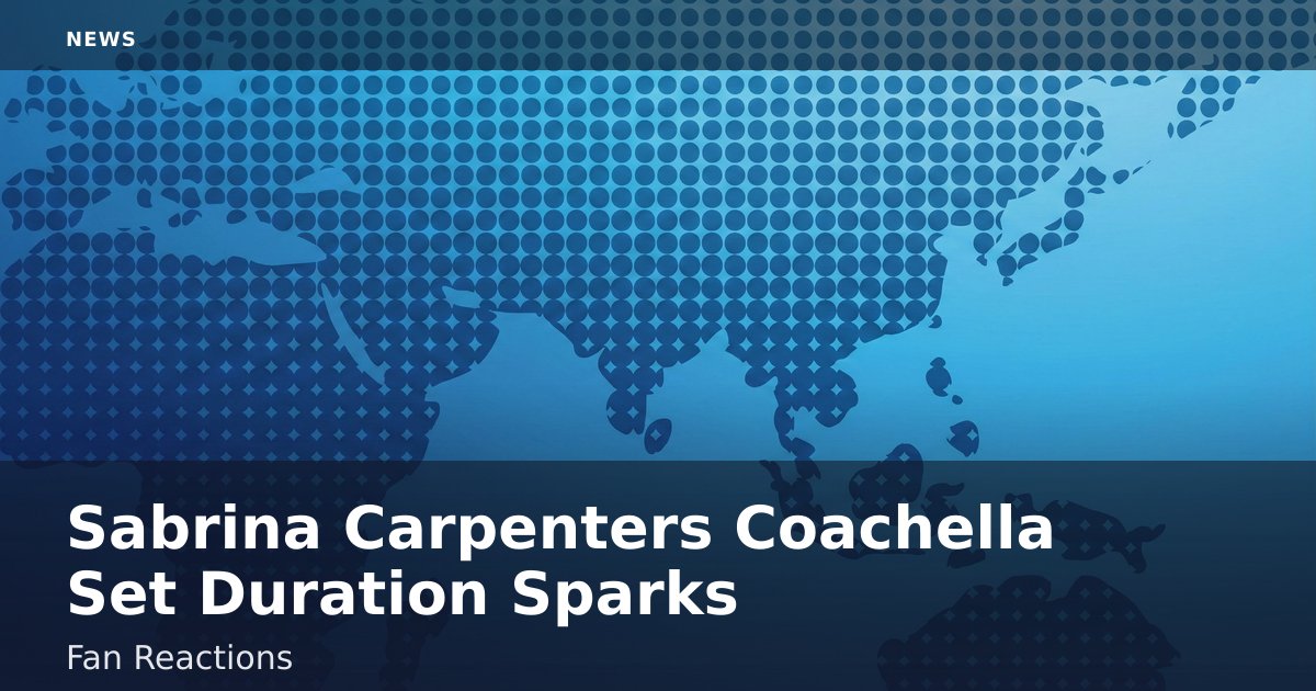 Sabrina Carpenter's Coachella Set Duration Sparks Fan Reactions