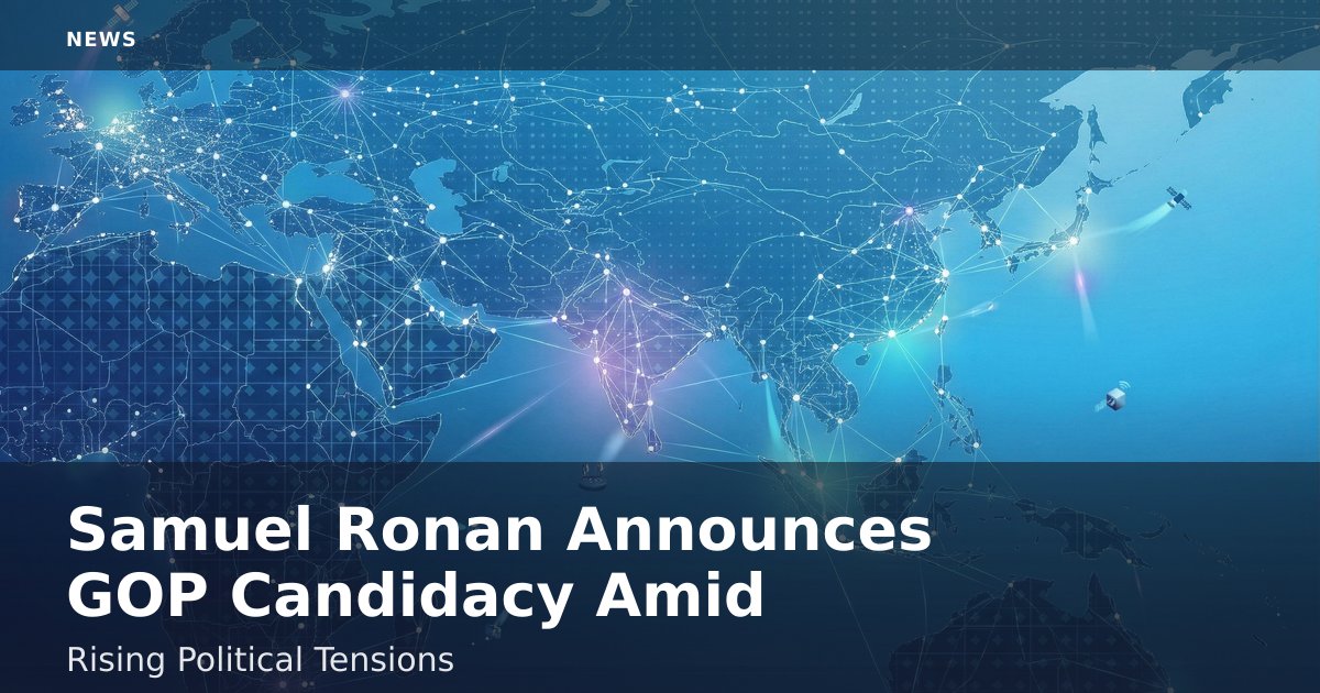 Samuel Ronan Announces GOP Candidacy Amid Rising Political Tensions