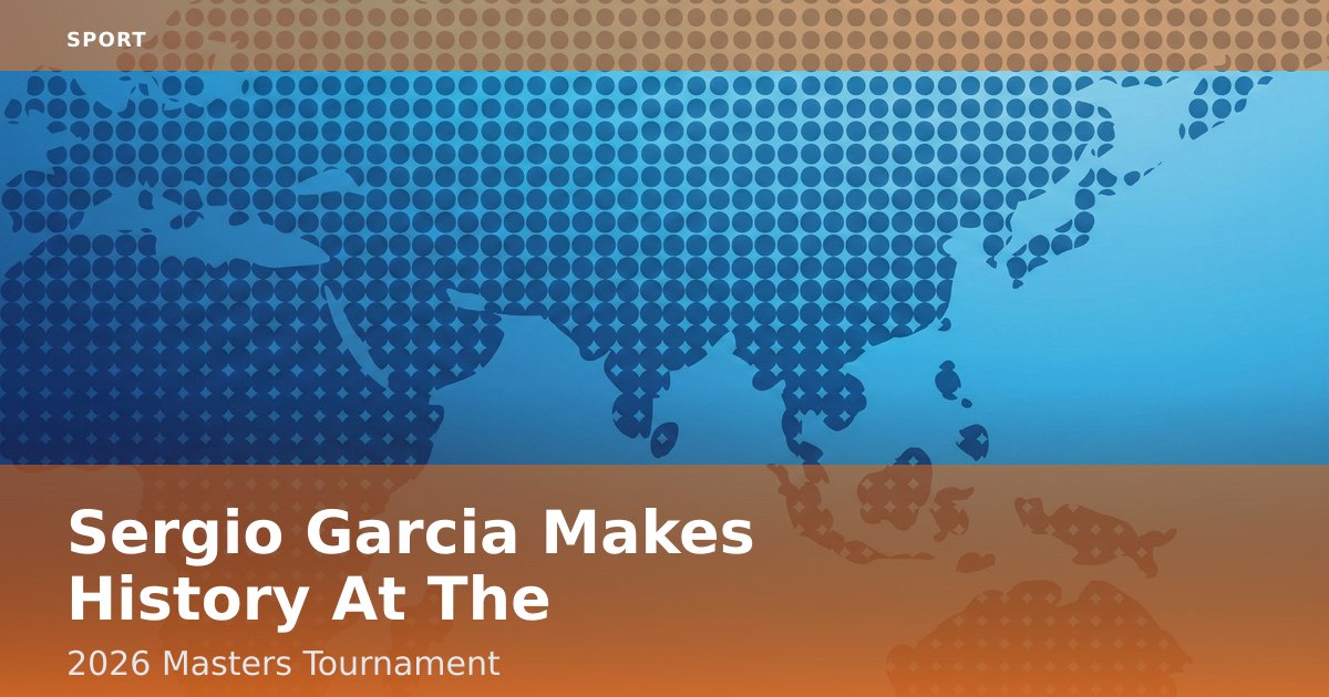 Sergio Garcia Makes History At The 2026 Masters Tournament