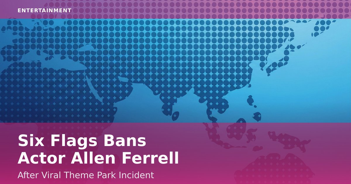 Six Flags Bans Actor Allen Ferrell After Viral Theme Park Incident