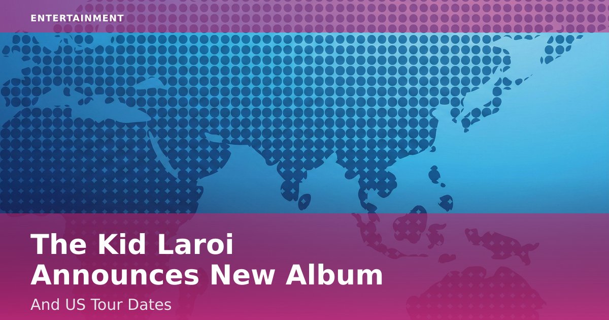 The Kid Laroi Announces New Album And US Tour Dates