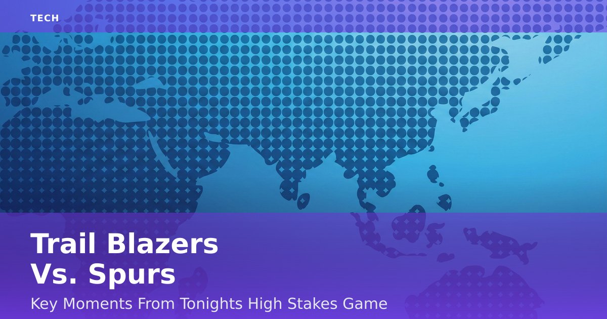 Trail Blazers Vs. Spurs: Key Moments From Tonight's High-Stakes Game