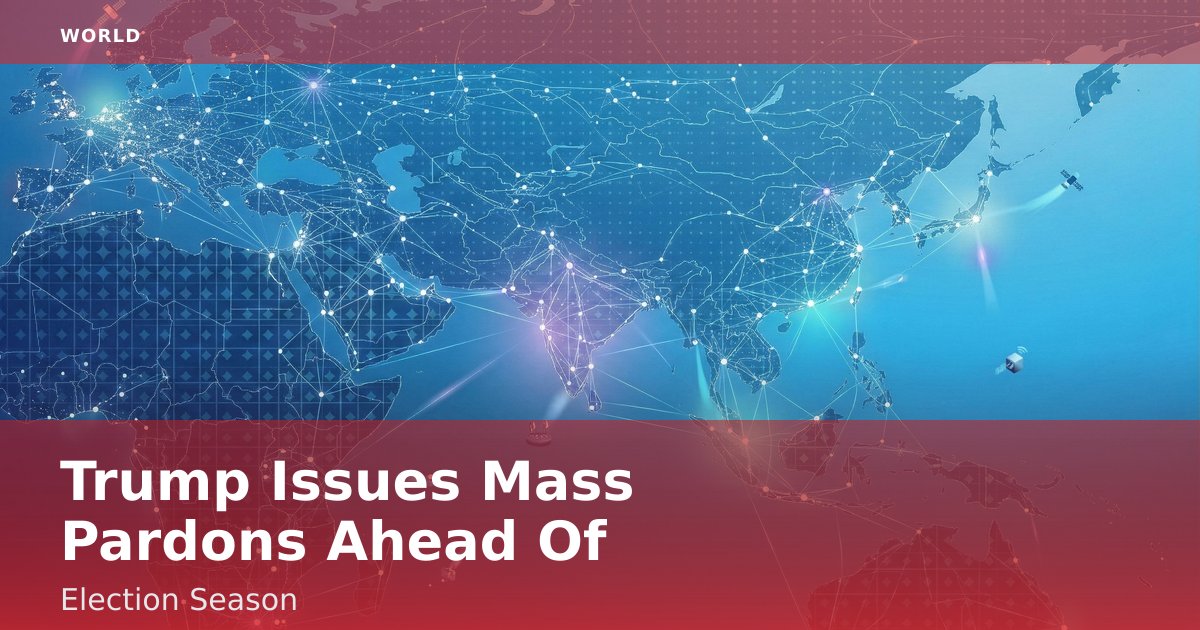 Trump Issues Mass Pardons Ahead Of Election Season