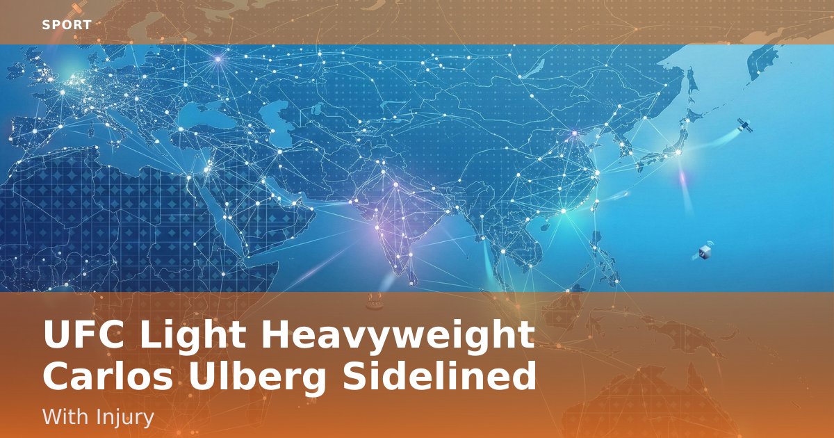 UFC Light Heavyweight Carlos Ulberg Sidelined With Injury
