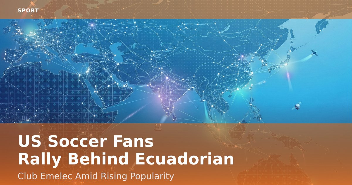 US Soccer Fans Rally Behind Ecuadorian Club Emelec Amid Rising Popularity