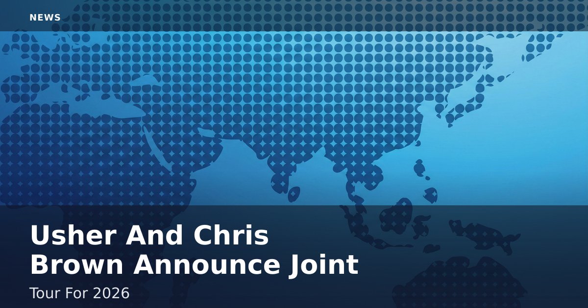 Usher And Chris Brown Announce Joint Tour For 2026