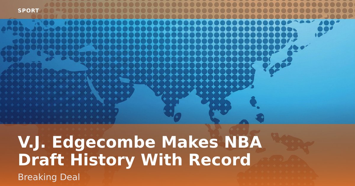 V.J. Edgecombe Makes NBA Draft History With Record-Breaking Deal