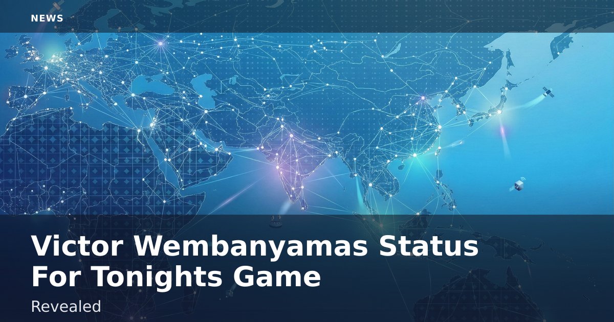 Victor Wembanyama's Status For Tonight's Game Revealed