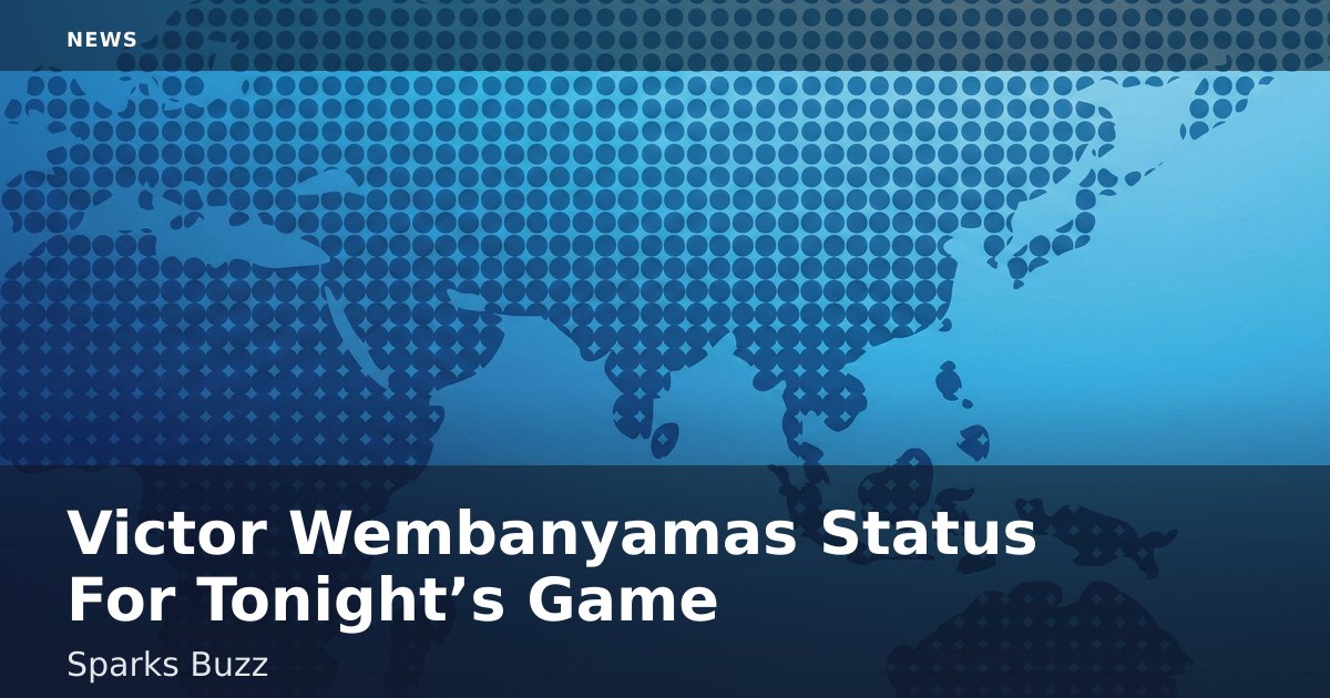 Victor Wembanyama's Status For Tonight’s Game Sparks Buzz