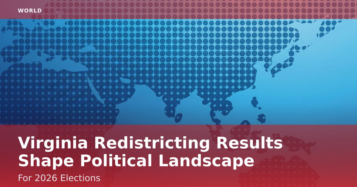 Virginia Redistricting Results Shape Political Landscape For 2026 Elections