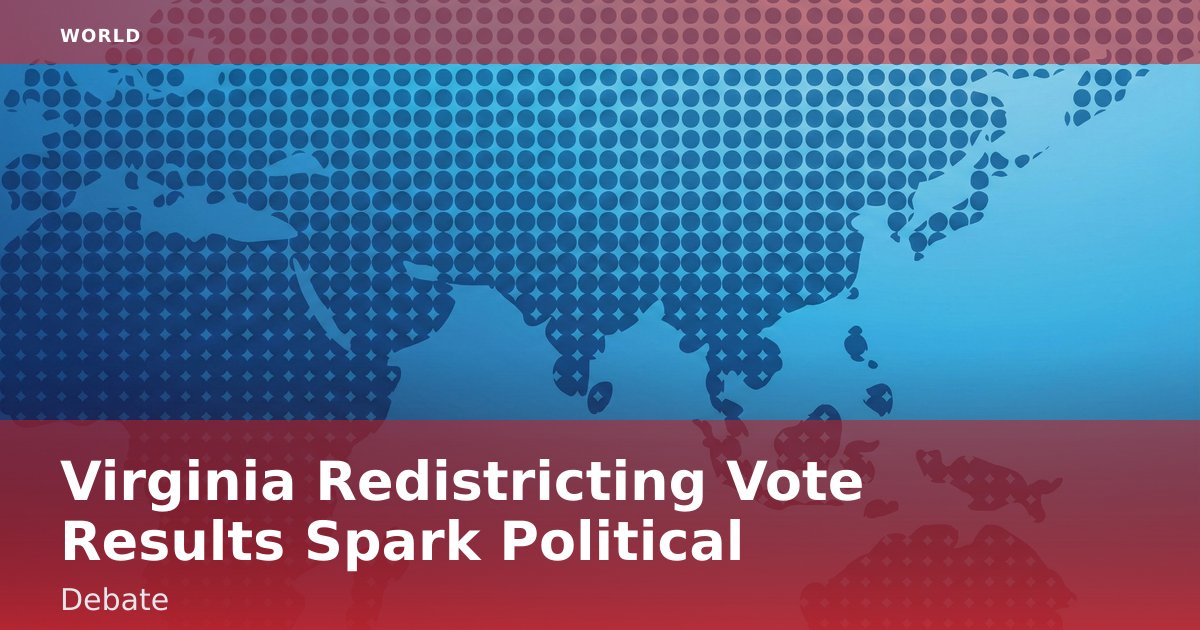 Virginia Redistricting Vote Results Spark Political Debate