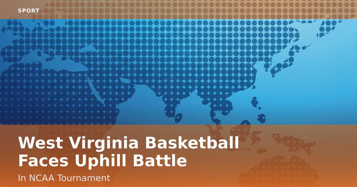 West Virginia Basketball Faces Uphill Battle In NCAA Tournament