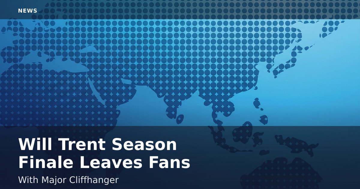 Will Trent Season Finale Leaves Fans With Major Cliffhanger