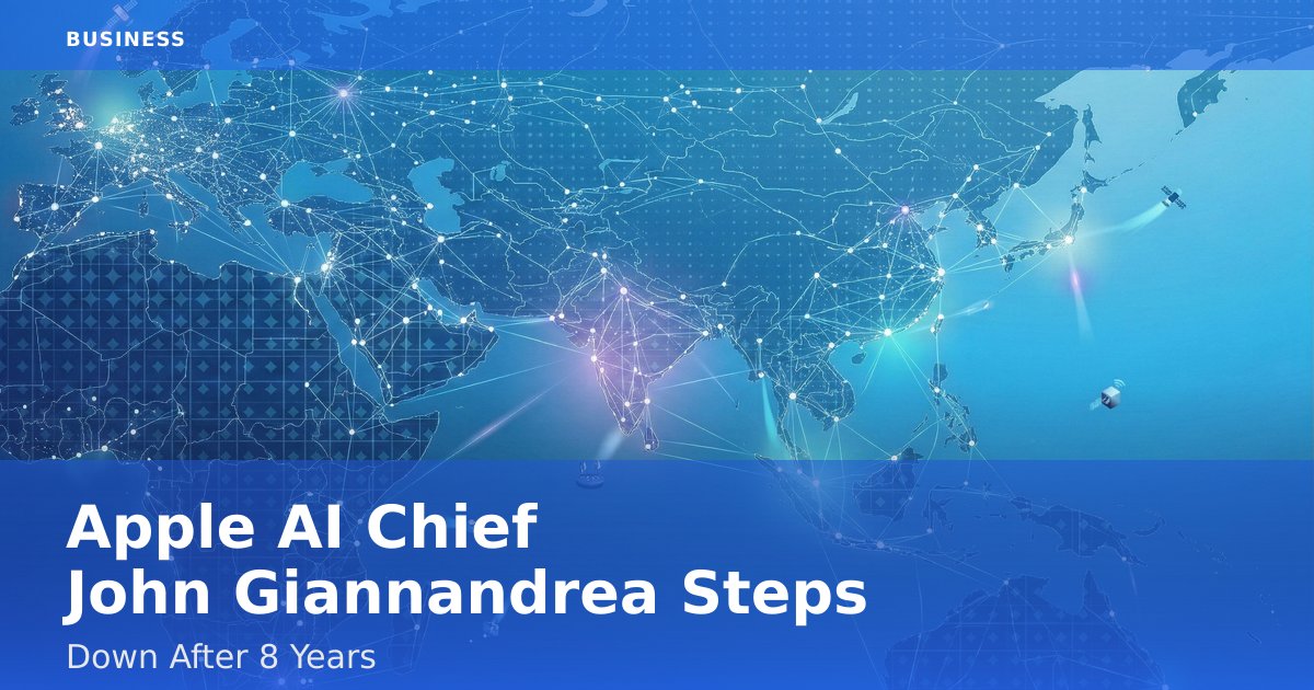 Apple AI Chief John Giannandrea Steps Down After 8 Years