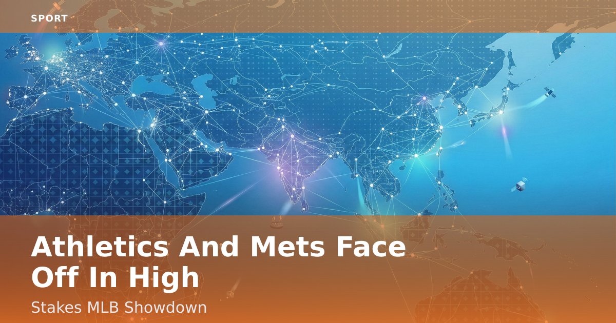 Athletics And Mets Face Off In High-Stakes MLB Showdown