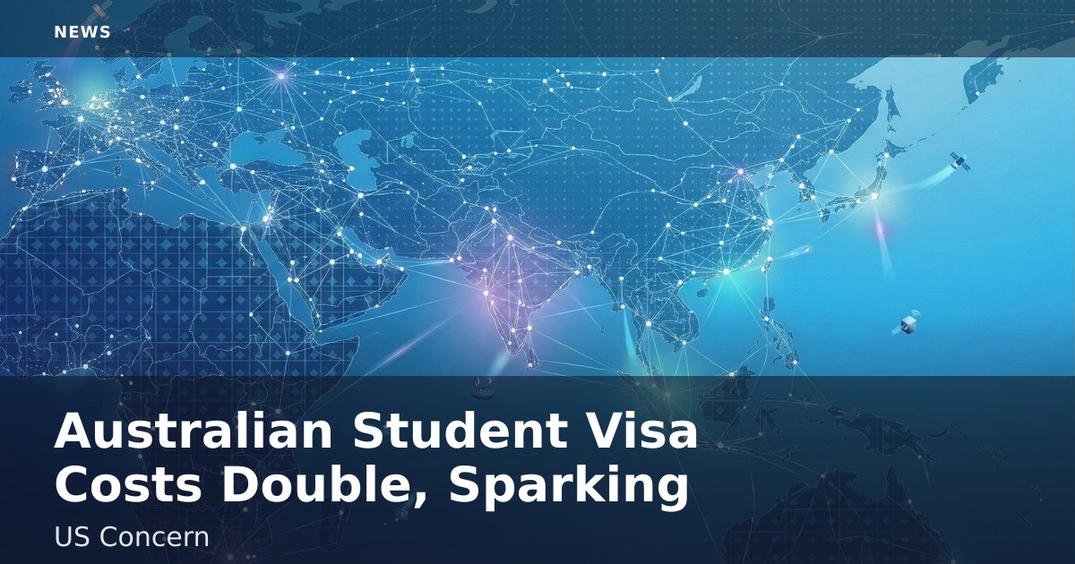 Australian Student Visa Costs Double, Sparking US Concern