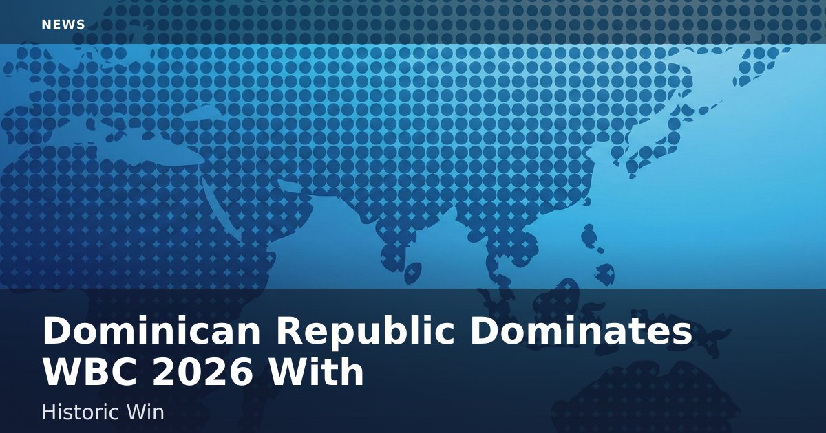 Dominican Republic Dominates WBC 2026 With Historic Win