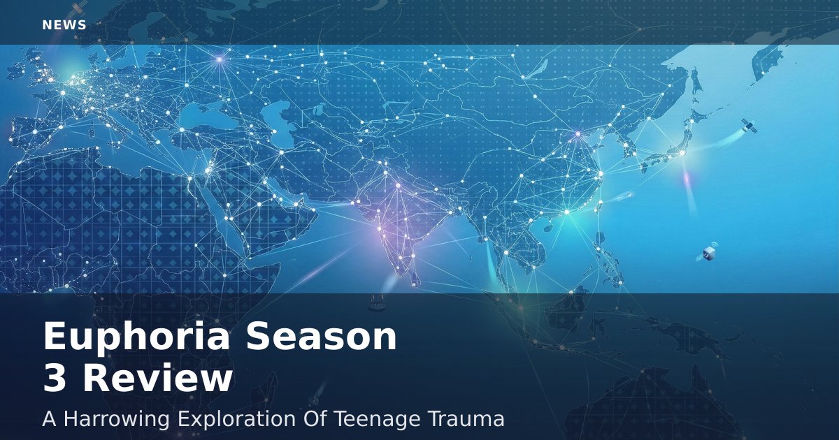 Euphoria Season 3 Review: A Harrowing Exploration Of Teenage Trauma