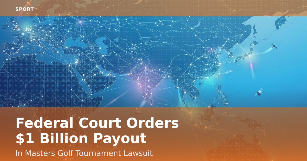 Federal Court Orders $1 Billion Payout In Masters Golf Tournament Lawsuit