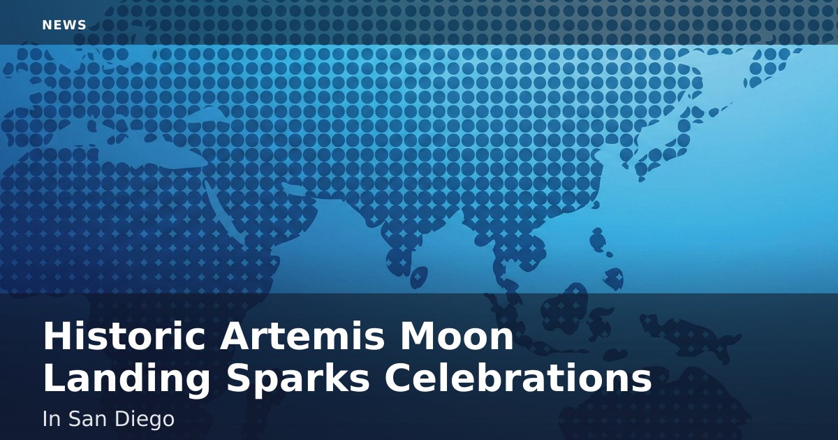 Historic Artemis Moon Landing Sparks Celebrations In San Diego