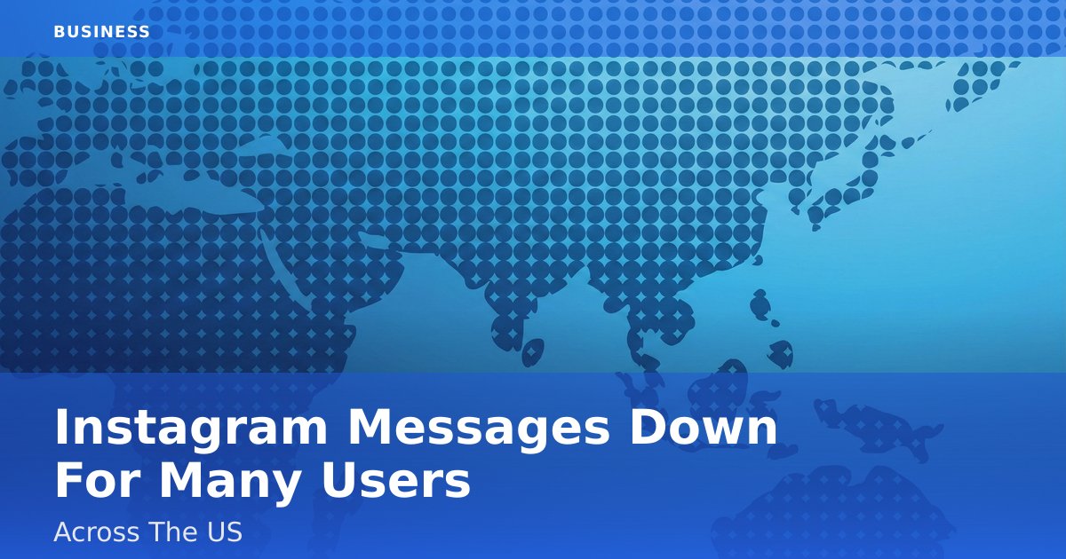 Instagram Messages Down For Many Users Across The US
