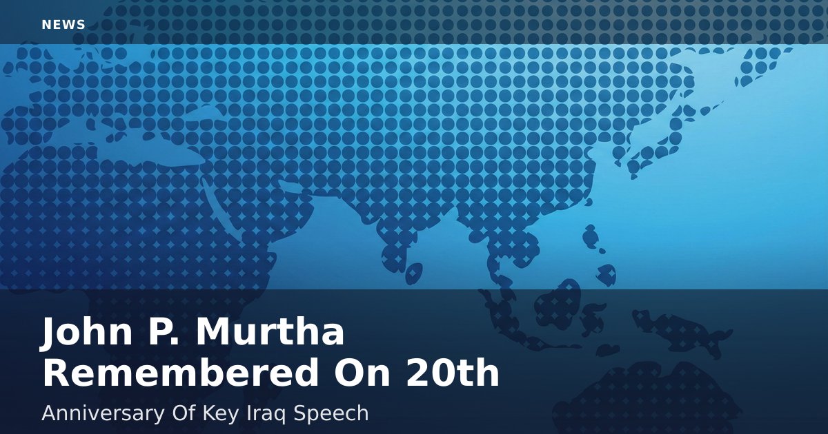 John P. Murtha Remembered On 20th Anniversary Of Key Iraq Speech
