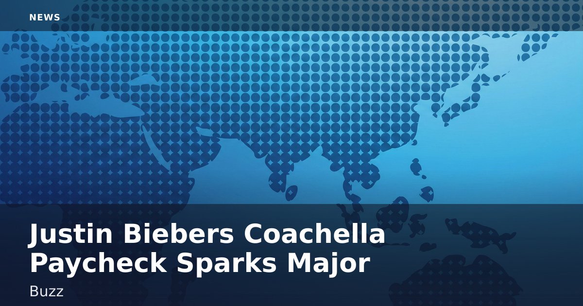 Justin Bieber's Coachella Paycheck Sparks Major Buzz