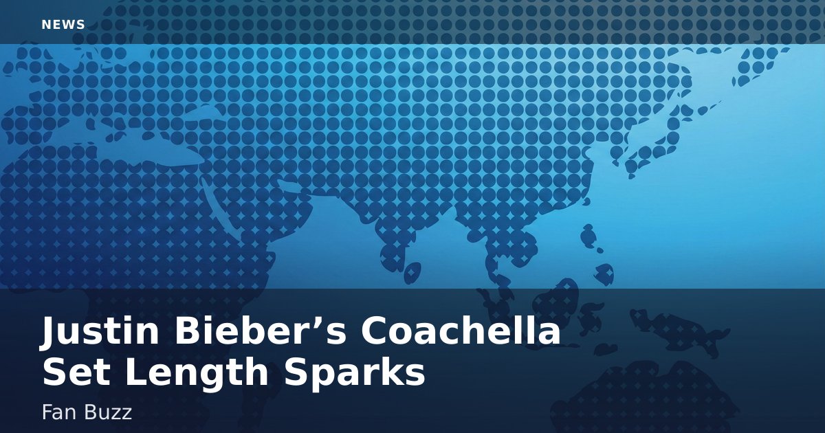 Justin Bieber’s Coachella Set Length Sparks Fan Buzz