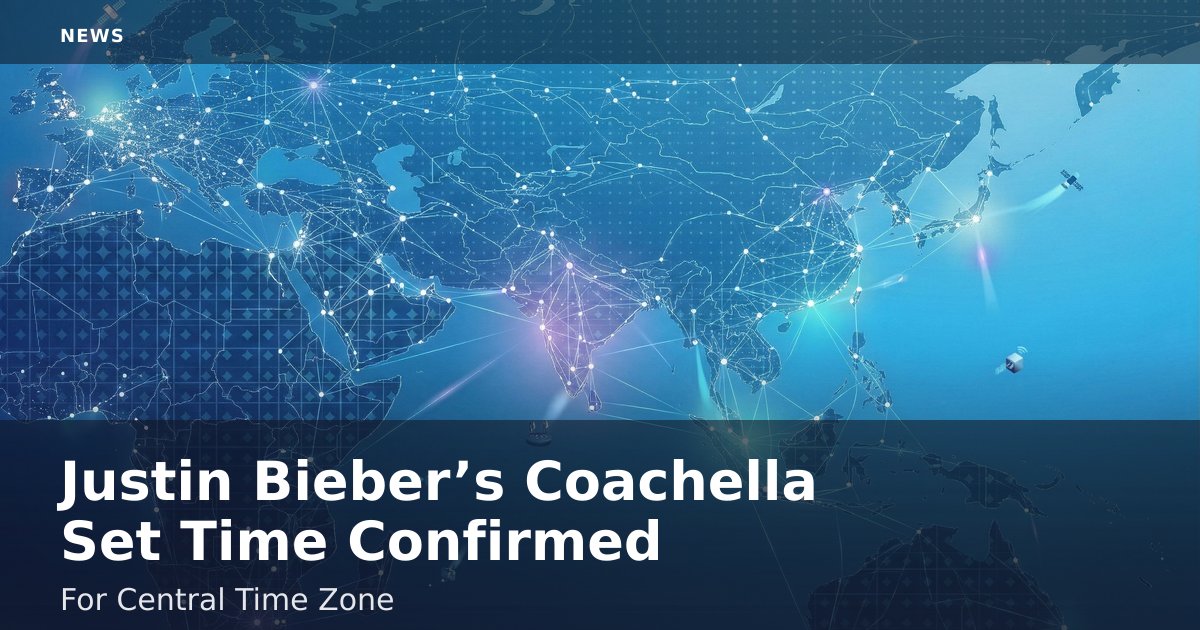 Justin Bieber’s Coachella Set Time Confirmed For Central Time Zone