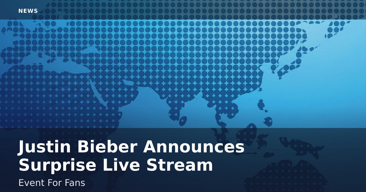 Justin Bieber Announces Surprise Live Stream Event For Fans