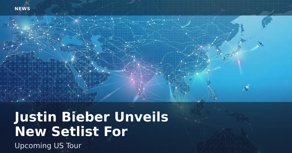 Justin Bieber Unveils New Setlist For Upcoming US Tour