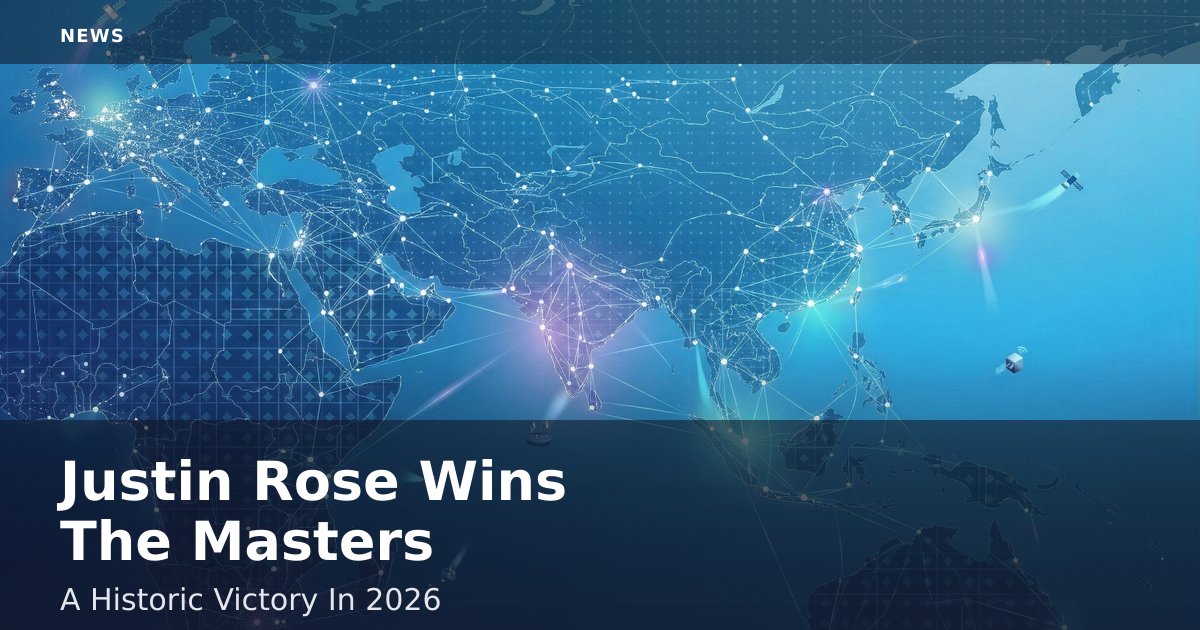 Justin Rose Wins The Masters: A Historic Victory In 2026