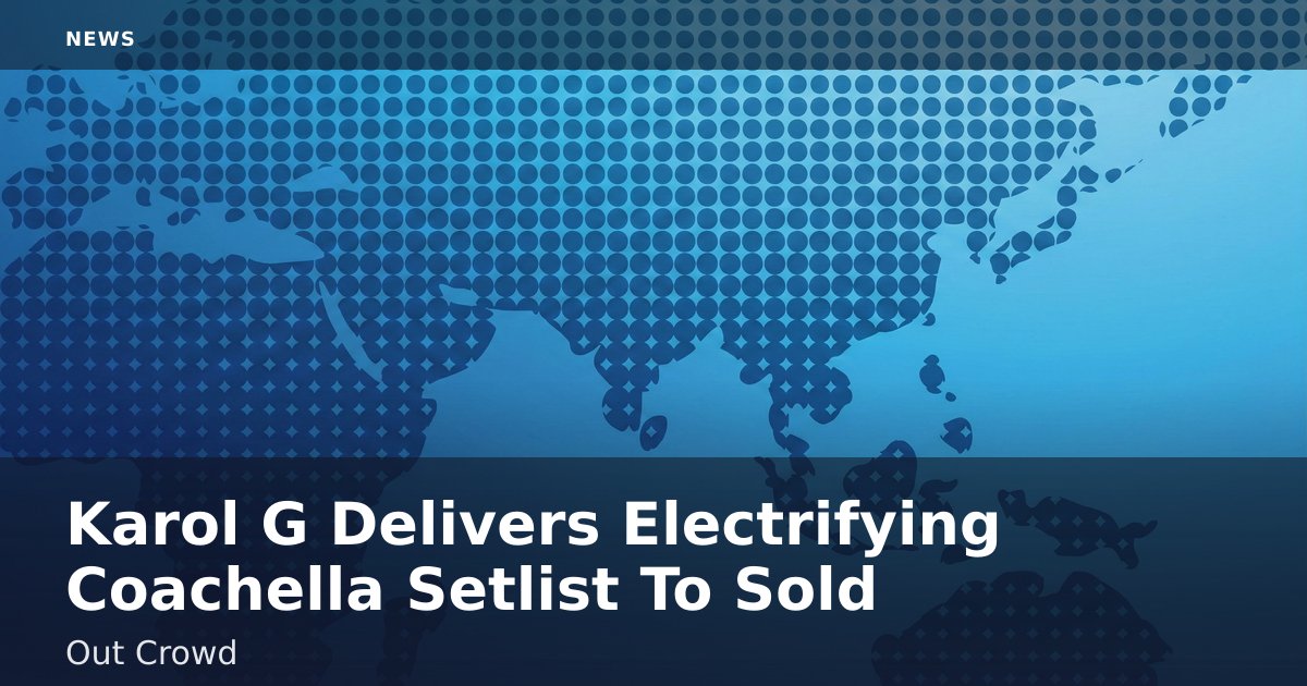 Karol G Delivers Electrifying Coachella Setlist To Sold-Out Crowd