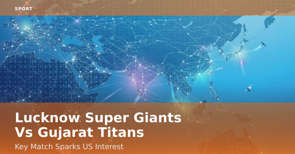 Lucknow Super Giants Vs Gujarat Titans: Key Match Sparks US Interest
