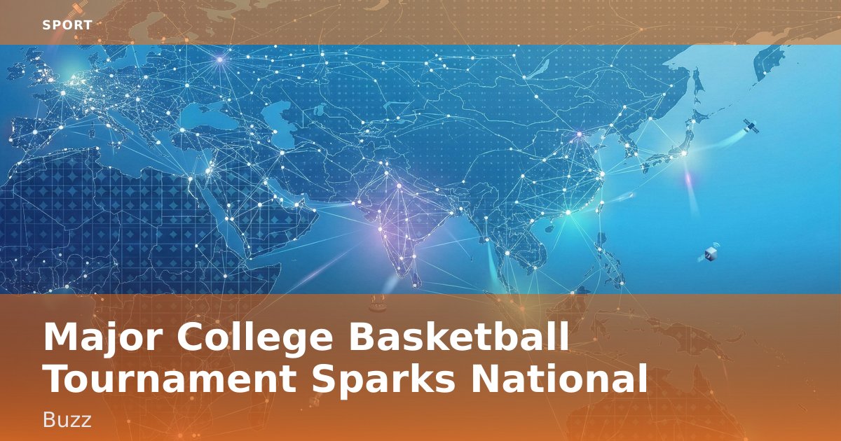 Major College Basketball Tournament Sparks National Buzz
