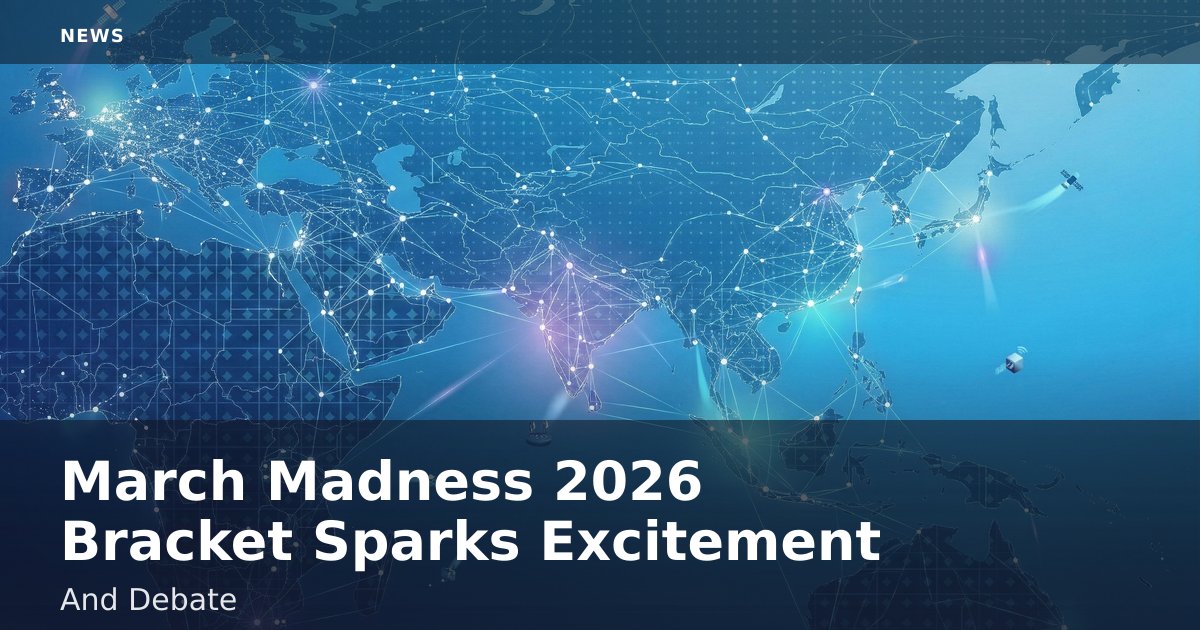 March Madness 2026 Bracket Sparks Excitement And Debate