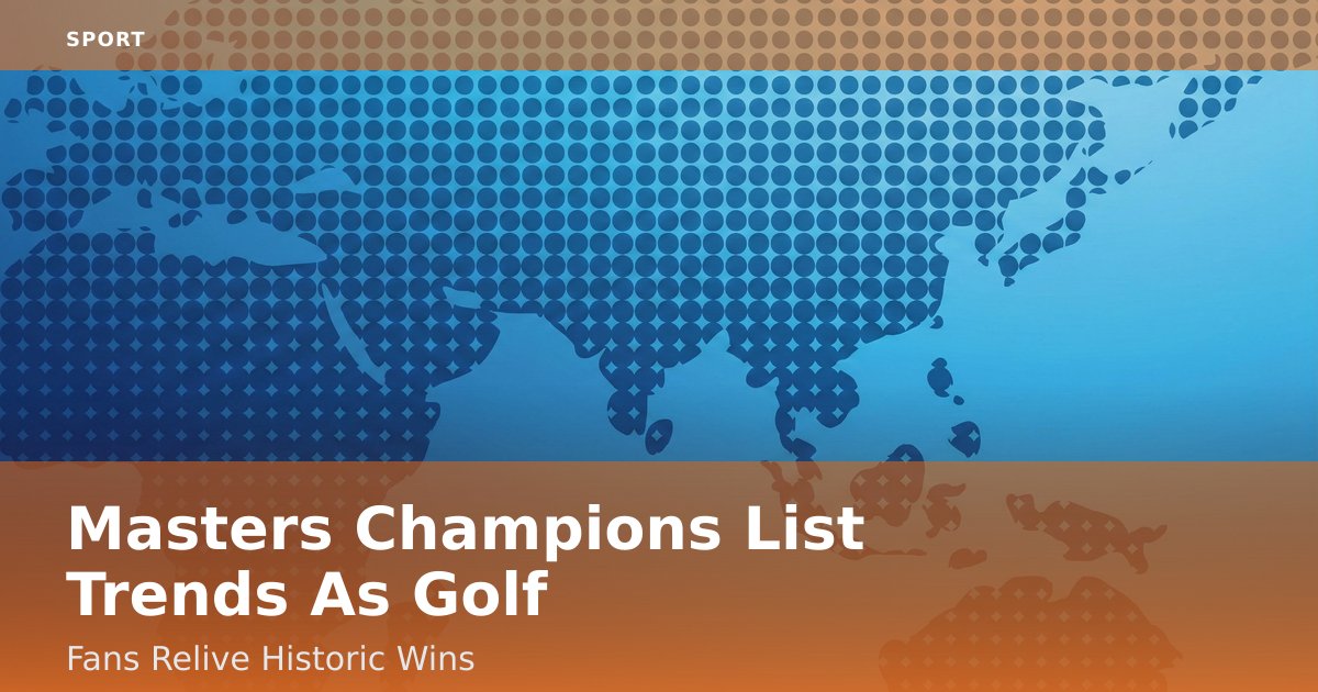 Masters Champions List Trends As Golf Fans Relive Historic Wins
