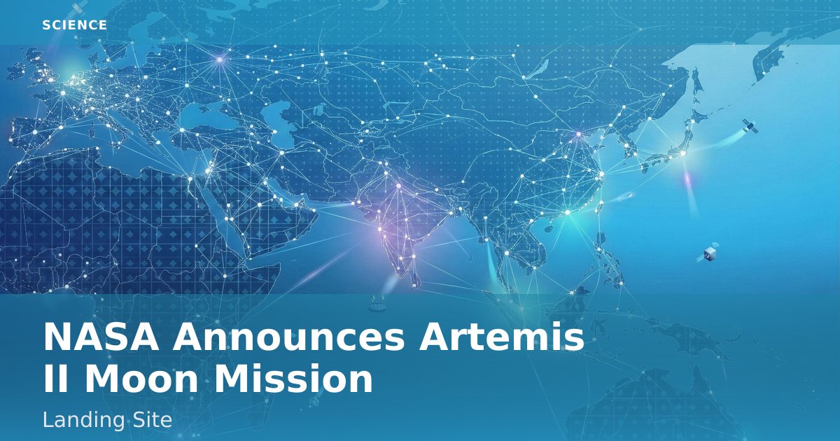 NASA Announces Artemis II Moon Mission Landing Site