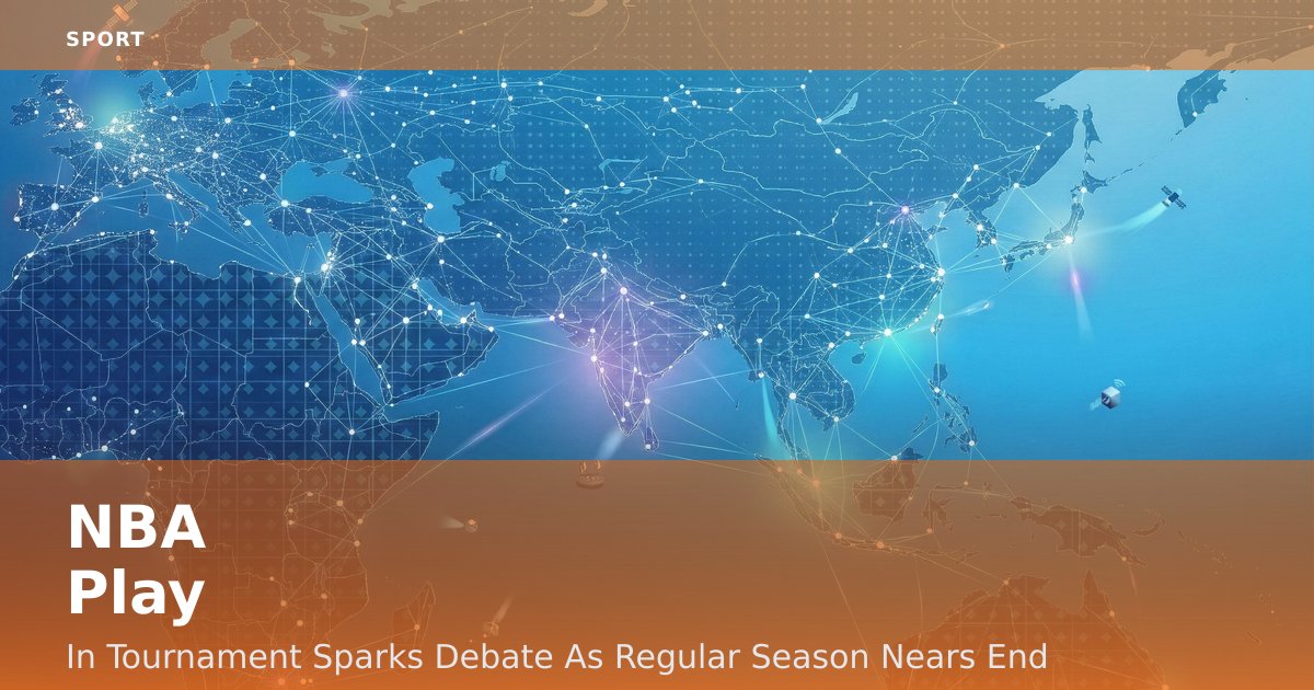 NBA Play-In Tournament Sparks Debate As Regular Season Nears End