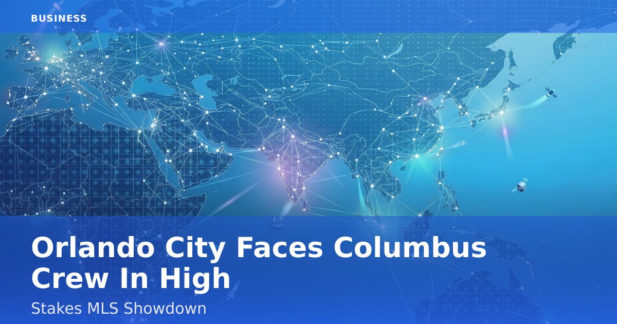 Orlando City Faces Columbus Crew In High-Stakes MLS Showdown