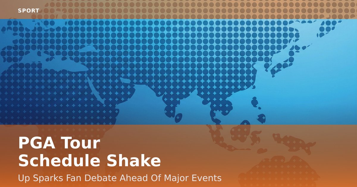 PGA Tour Schedule Shake-Up Sparks Fan Debate Ahead Of Major Events