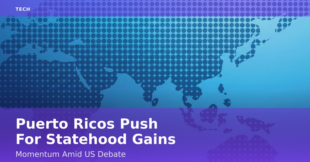 Puerto Rico's Push For Statehood Gains Momentum Amid US Debate
