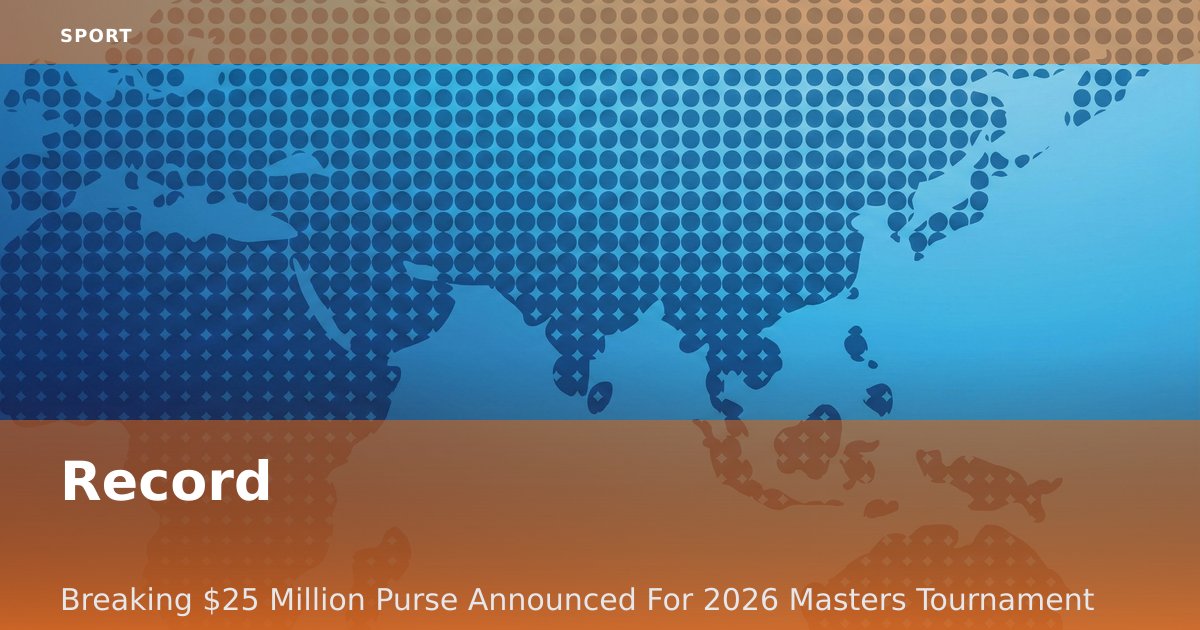 Record-Breaking $25 Million Purse Announced For 2026 Masters Tournament